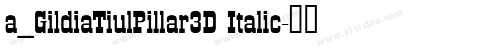 a_GildiaTiulPillar3D Italic字体转换